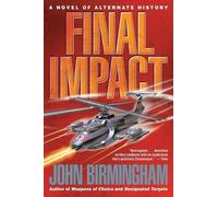 John Birmingham Final Impact (Tascabile) Axis of Time