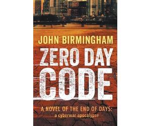 John Birmingham Zero Day Code (Tascabile) End of Days