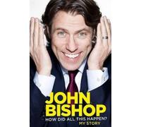 John Bishop How Did All This Happen? (Copertina rigida)