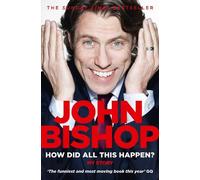 John Bishop How Did All This Happen? (Tascabile)