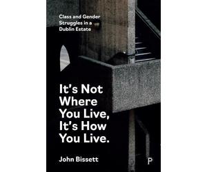 John Bissett Bisset It’s Not Where You Live, It's How You Liv (Copertina rigida)