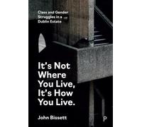 John Bissett It’s Not Where You Live, It's How You Live (Copertina rigida)