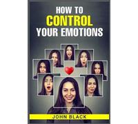 John Black How to Control Your Emotions (Tascabile)