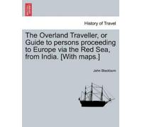 John Blackburn The Overland Traveller, or Guide to Persons Proceedin (Tascabile)