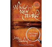 John Blackwell A Whole New World: The Gospel of Mark (Tascabile)