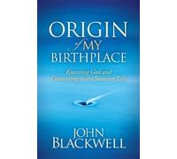 John Blackwell Origin of My Birthplace (Copertina rigida) Morgan James Faith