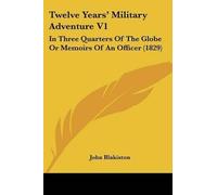 John Blakiston Twelve Years' Military Adventure V1 (Tascabile)
