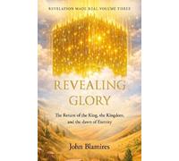 John Blamires Revelation Made Real Volume Three: Revealing Glory (Tascabile)