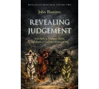 John Blamires Revelation Made Real Volume Two: Revealing Judgement (Tascabile)