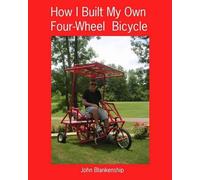 John Blankenship How I Built My Own Four-Wheel Bicycle (Tascabile)