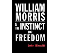 John Blewitt William Morris and the Instinct for Freedom (Tascabile)