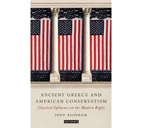 John Bloxham Ancient Greece and American Conservatism (Copertina rigida)