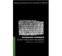 John Bodel Epigraphic Evidence (Tascabile) Approaching the Ancient World