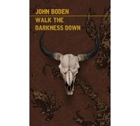John Boden Walk the Darkness Down (Tascabile)