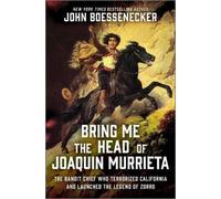 John Boessenecker Bring Me the Head of Joaquin Murrieta (Copertina rigida)