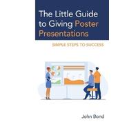 John Bond The Little Guide to Giving Poster Presentations (Tascabile)