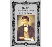 John Bosco The Life of Dominic Savio (Tascabile)