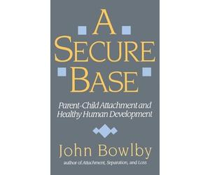 John Bowlby A Secure Base (Tascabile)