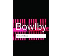 John Bowlby A Secure Base (Tascabile) Routledge Classics