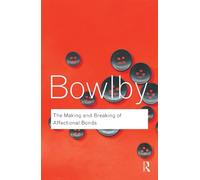 John Bowlby The Making and Breaking of Affectional Bonds (Tascabile)
