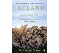 John Bowman Ireland: The Autobiography (Tascabile)