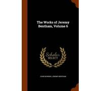 John Bowring Jeremy Benth The Works of Jeremy Bentham, Volume (Copertina rigida)