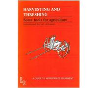 John Boyd Harvesting and Threshing (Tascabile) Guides to Appropriate Equipment