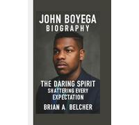 JOHN BOYEGA: THE DARING SPIRIT SHATTERING EVERY EXPECTATION