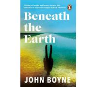 John Boyne Beneath the Earth (Tascabile)