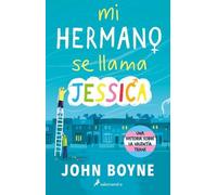 John Boyne Mi hermano se llama Jessica / My Brother's Name is Jessic (Tascabile)