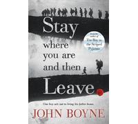John Boyne Stay Where You Are And Then Leave (Tascabile)