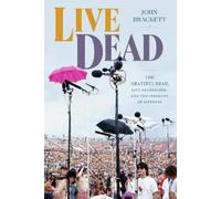 John Brackett Live Dead (Copertina rigida) Studies in the Grateful Dead