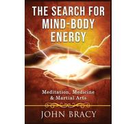 John Bracy The Search for Mind-Body Energy (Tascabile)