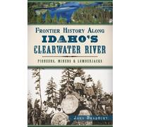 John Bradbury Frontier History Along Idaho's Clearwater River (Tascabile)