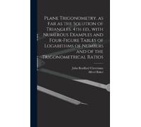 John Bradford 1 Plane Trigonometry, as Far as the Solution of (Copertina rigida)