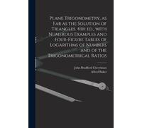 John Bradford 1 Plane Trigonometry, as Far as the Solution of Triang (Tascabile)