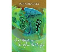 John Bradley Dear Morpheus, The Glue That Is You (Tascabile)