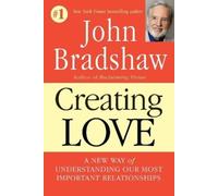 John Bradshaw Creating Love (Tascabile)