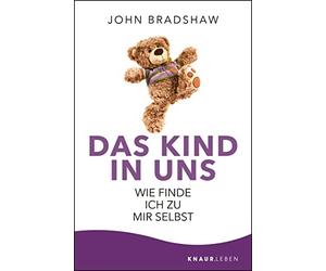 John Bradshaw Dr. Bringfried S Das Kind in uns: Wie finde ich zu mir (Tascabile)