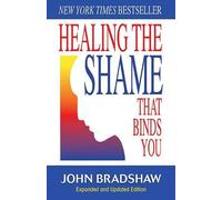 John Bradshaw Healing the Shame That Binds You (Tascabile)