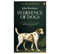 John Bradshaw In Defence of Dogs (Tascabile)