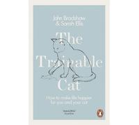 John Bradshaw Sarah Ellis The Trainable Cat (Tascabile)