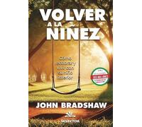 John Bradshaw Volver a la niñez (Tascabile)
