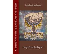 John Brady McDonald Songs From the Asylum (Tascabile) Modern Indigenous Voices