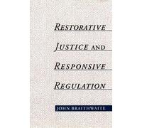 John Braithwait Restorative Justice and Responsive Regulatio (Copertina rigida)
