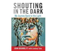 John Bramblitt Lindsey Tate Shouting in the Dark (Copertina rigida)