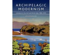 John Brannigan Archipelagic Modernism (Tascabile)