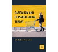 John Bratton David Denham Capitalism and Classical Social Theory (Tascabile)