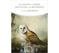 John Brehm (edited by) John The Poetry of Grief, Gratitude, and Rev (Tascabile)