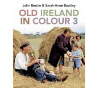 John Breslin Sarah-Anne Buckley Old Ireland in Colour 3 (Copertina rigida)